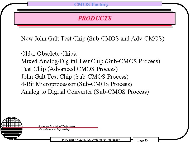 CMOS Factory PRODUCTS New John Galt Test Chip (Sub-CMOS and Adv-CMOS) Older Obsolete Chips: