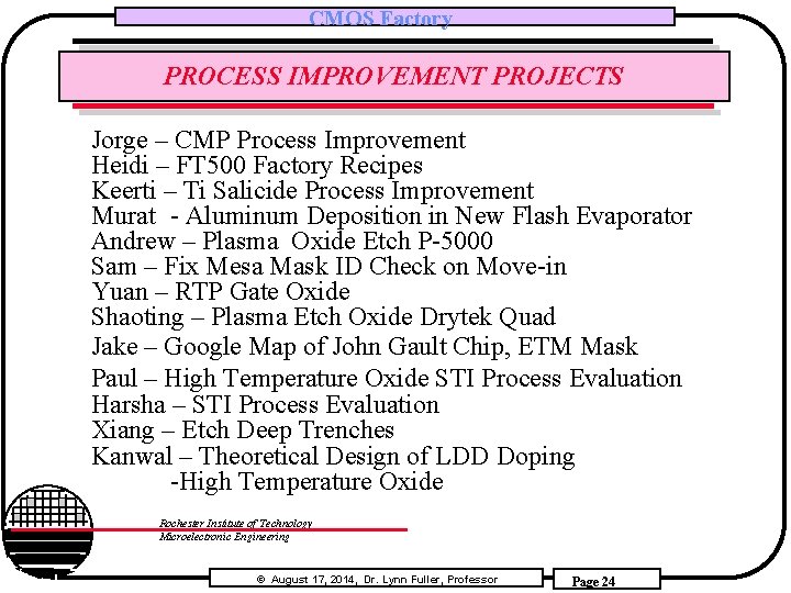 CMOS Factory PROCESS IMPROVEMENT PROJECTS Jorge – CMP Process Improvement Heidi – FT 500