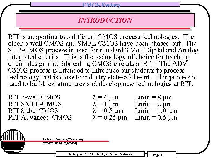 CMOS Factory INTRODUCTION RIT is supporting two different CMOS process technologies. The older p-well
