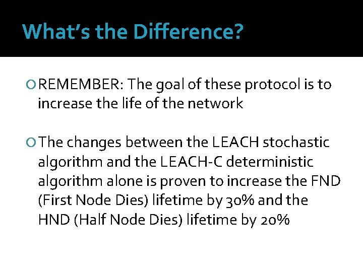 What’s the Difference? REMEMBER: The goal of these protocol is to increase the life