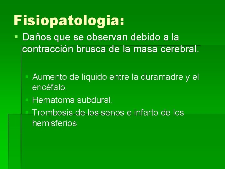 Fisiopatologia: § Daños que se observan debido a la contracción brusca de la masa