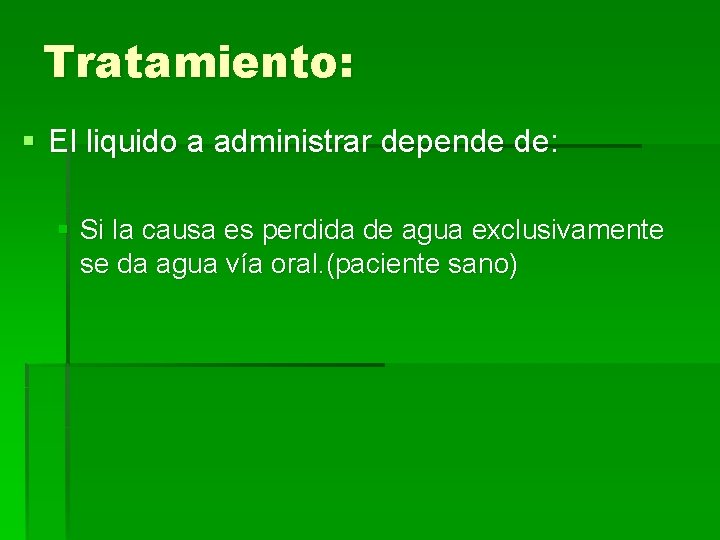 Tratamiento: § El liquido a administrar depende de: § Si la causa es perdida