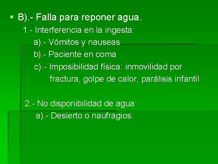 § B). - Falla para reponer agua. 1. - Interferencia en la ingesta: a).