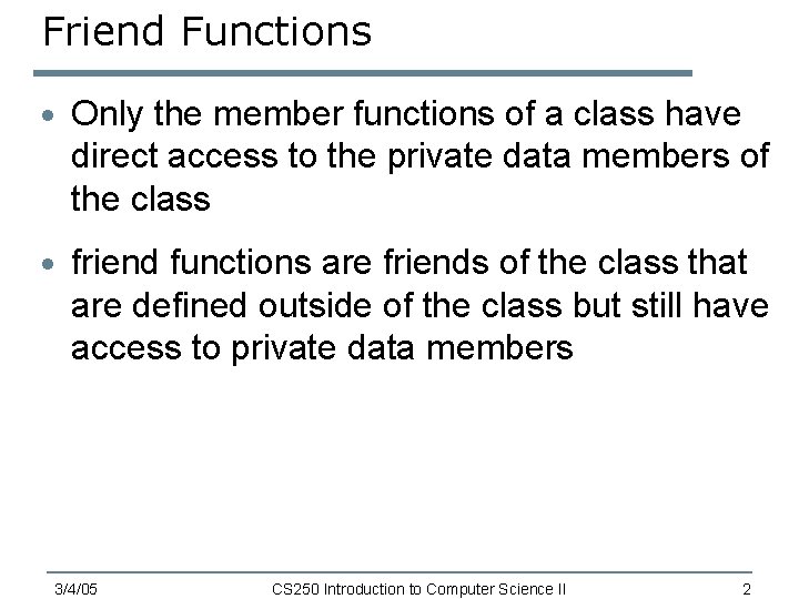 Friend Functions · Only the member functions of a class have direct access to