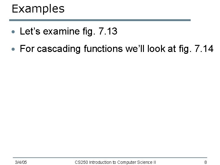 Examples · Let’s examine fig. 7. 13 · For cascading functions we’ll look at