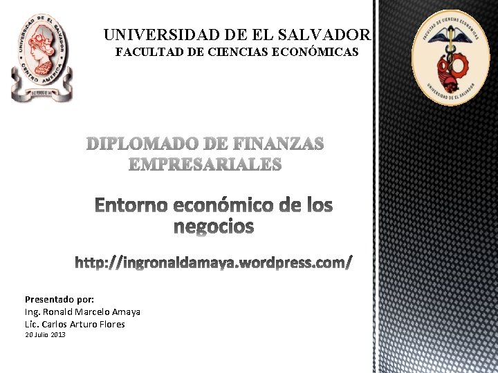 UNIVERSIDAD DE EL SALVADOR FACULTAD DE CIENCIAS ECONÓMICAS DIPLOMADO DE FINANZAS EMPRESARIALES Presentado por: