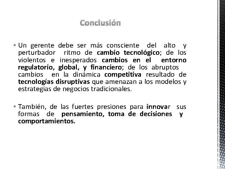 Conclusión • Un gerente debe ser más consciente del alto y perturbador ritmo de