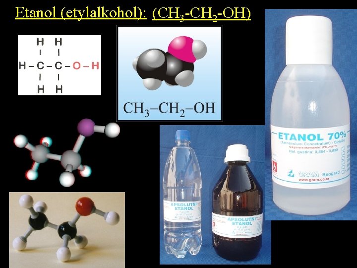 Etanol (etylalkohol): (CH 3 -CH 2 -OH) 