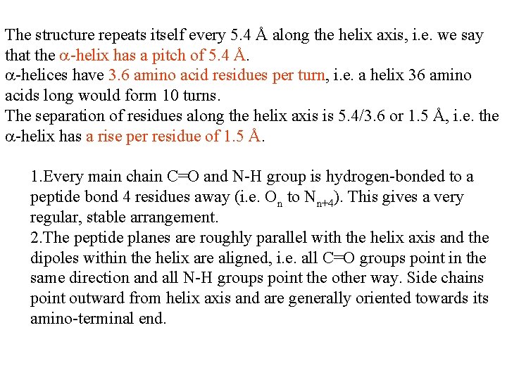 The structure repeats itself every 5. 4 Å along the helix axis, i. e. The structure repeats itself every 5. 4 Å along the helix axis, i. e.