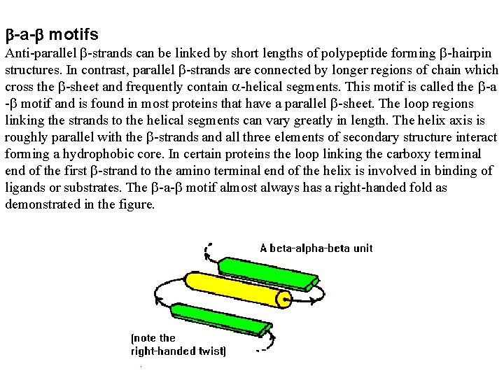 -a- motifs Anti-parallel -strands can be linked by short lengths of polypeptide forming -a- motifs Anti-parallel -strands can be linked by short lengths of polypeptide forming