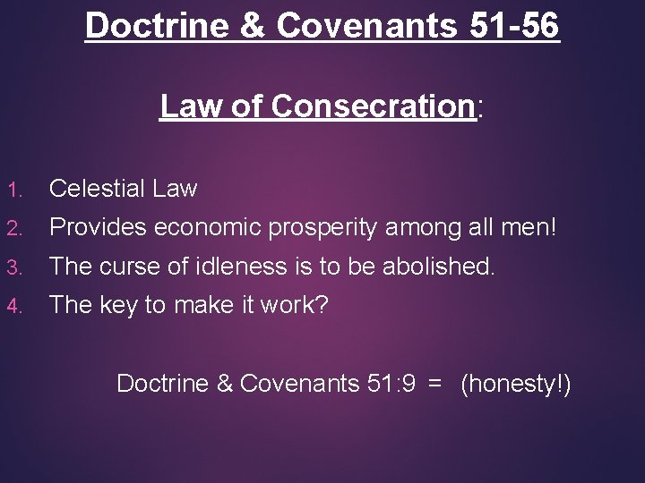 Doctrine & Covenants 51 -56 Law of Consecration: 1. Celestial Law 2. Provides economic