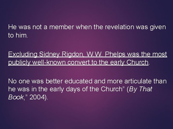 He was not a member when the revelation was given to him. Excluding Sidney
