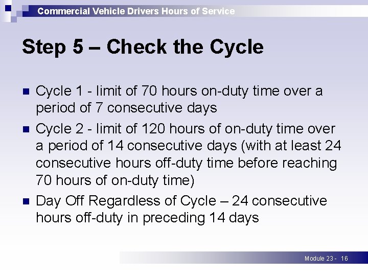 Commercial Vehicle Drivers Hours of Service Step 5 – Check the Cycle n n