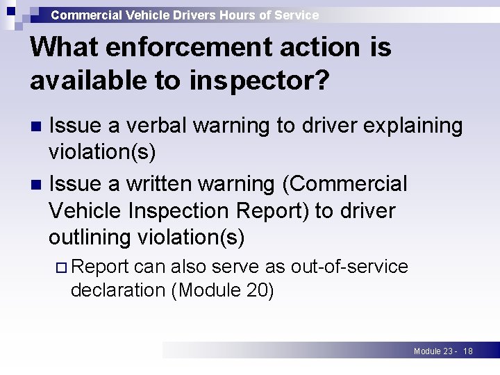 Commercial Vehicle Drivers Hours of Service What enforcement action is available to inspector? Issue