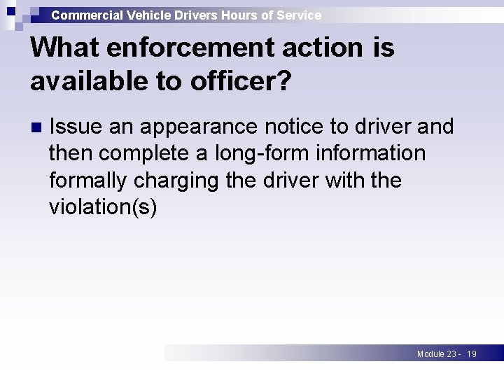 Commercial Vehicle Drivers Hours of Service What enforcement action is available to officer? n