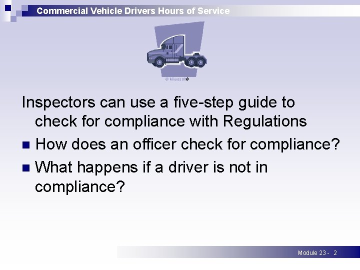 Commercial Vehicle Drivers Hours of Service © Microsoft® Inspectors can use a five-step guide