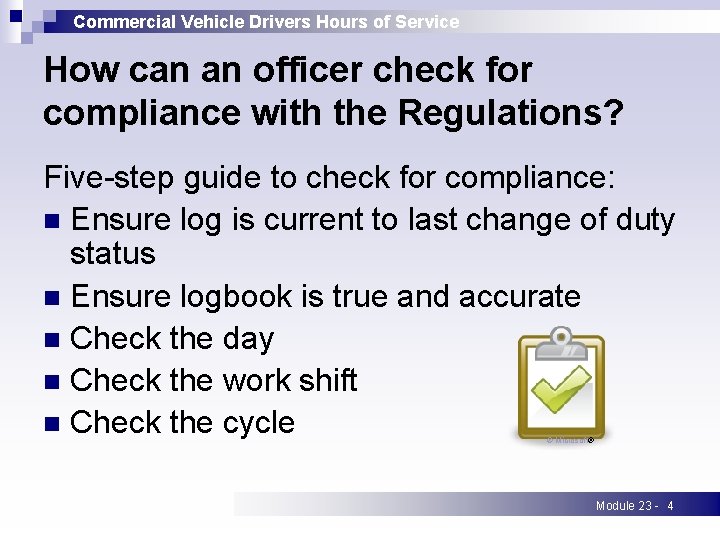 Commercial Vehicle Drivers Hours of Service How can an officer check for compliance with