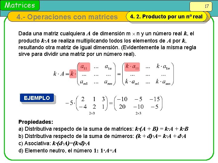 Matrices 4. - Operaciones con matrices 17 4. 2. Producto por un nº real