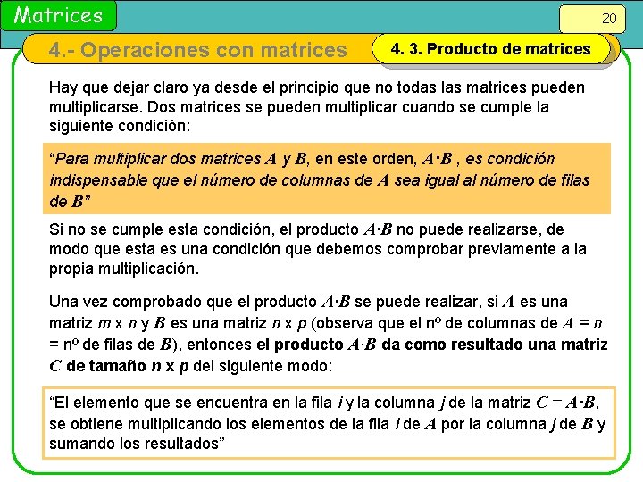 Matrices 4. - Operaciones con matrices 20 4. 3. Producto de matrices Hay que