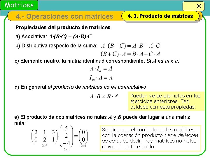 Matrices 30 4. - Operaciones con matrices 4. 3. Producto de matrices Propiedades del