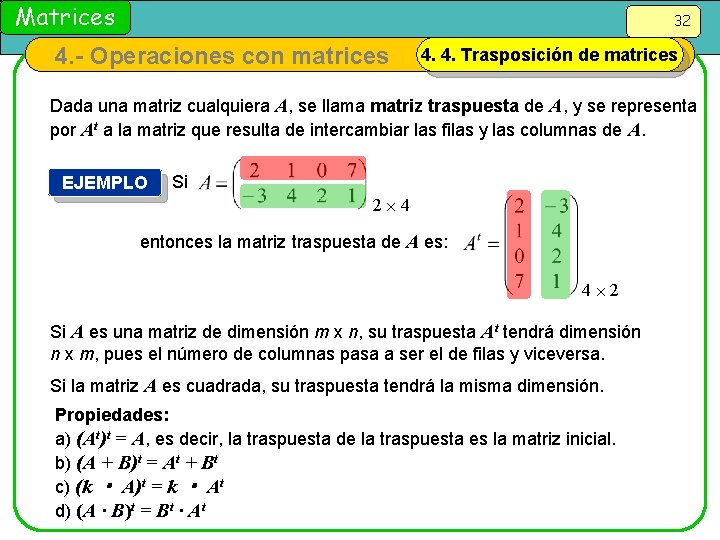 Matrices 32 4. - Operaciones con matrices 4. 4. Trasposición de matrices Dada una