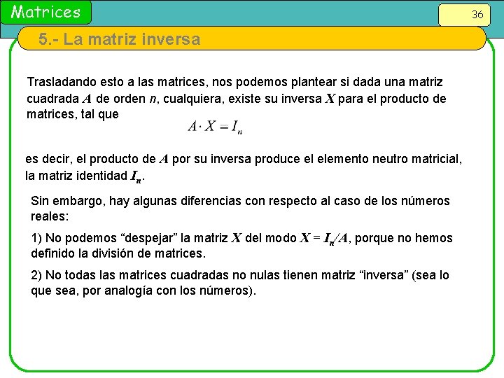 Matrices 5. - La matriz inversa Trasladando esto a las matrices, nos podemos plantear