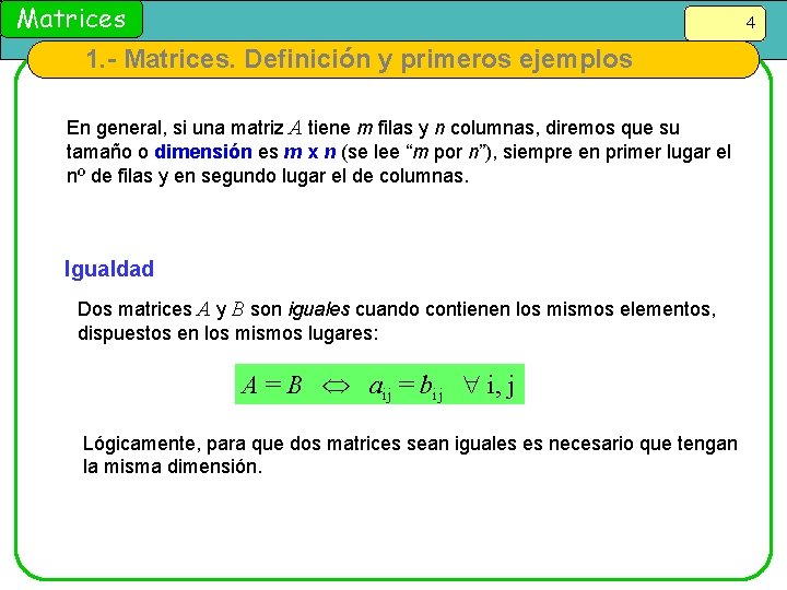 Matrices 4 1. - Matrices. Definición y primeros ejemplos En general, si una matriz