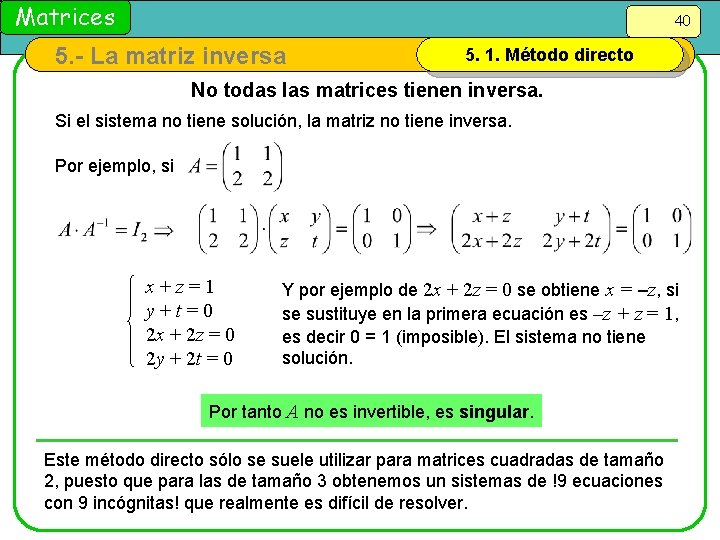 Matrices 40 5. - La matriz inversa 5. 1. Método directo No todas las