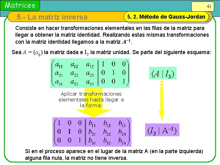 Matrices 41 5. - La matriz inversa 5. 2. Método de Gauss-Jordan Consiste en