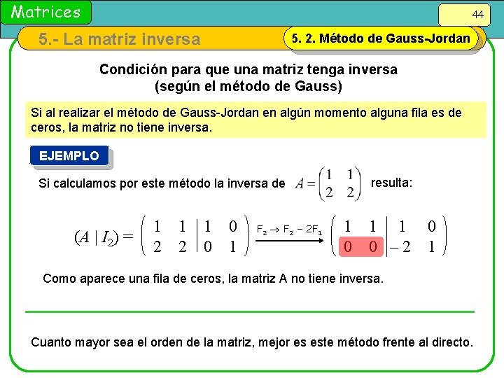 Matrices 44 5. - La matriz inversa 5. 2. Método de Gauss-Jordan Condición para