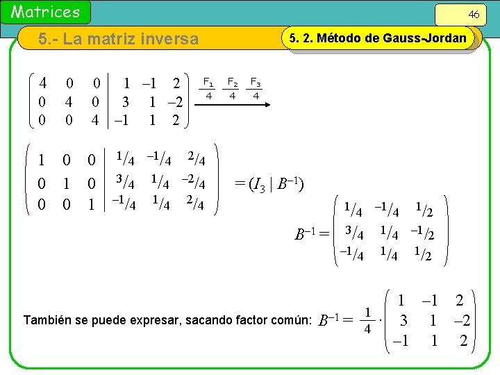 Matrices 46 5. - La matriz inversa 4 0 0 0 4 0 0