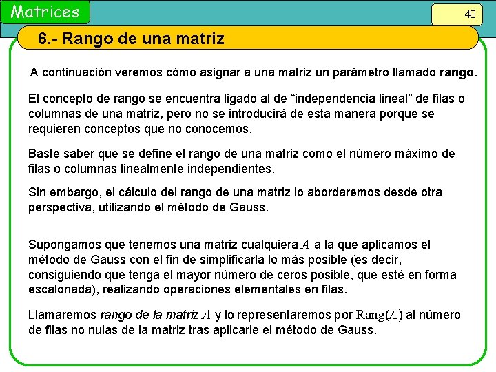 Matrices 48 6. - Rango de una matriz A continuación veremos cómo asignar a