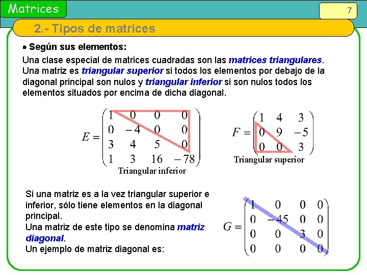 Matrices 7 2. - Tipos de matrices Según sus elementos: Una clase especial de