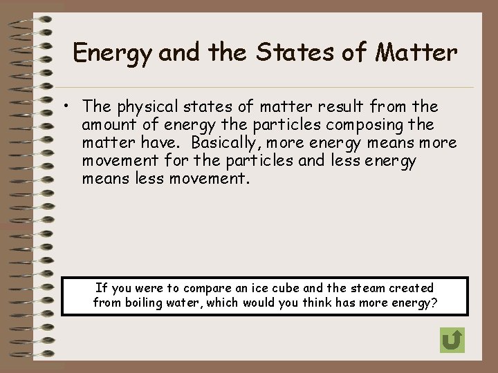 Energy and the States of Matter • The physical states of matter result from