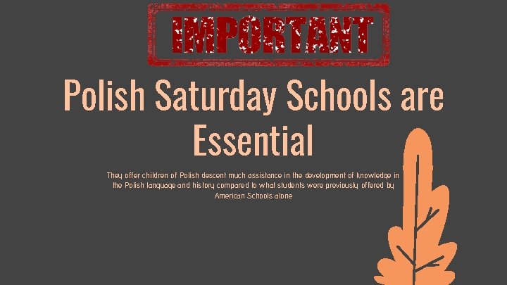 Polish Saturday Schools are Essential They offer children of Polish descent much assistance in