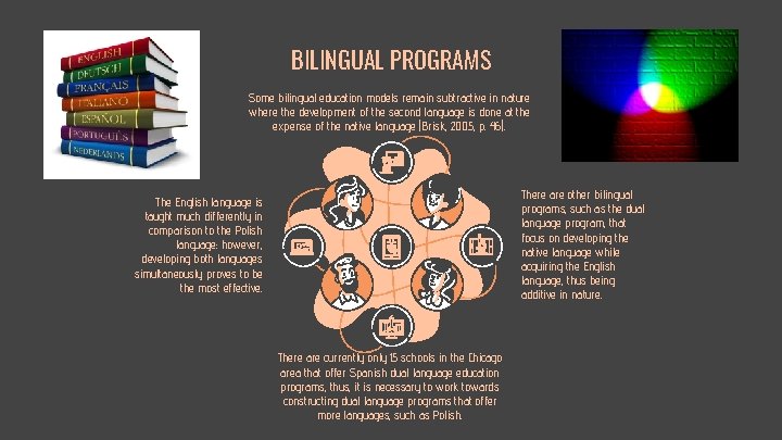 BILINGUAL PROGRAMS Some bilingual education models remain subtractive in nature where the development of