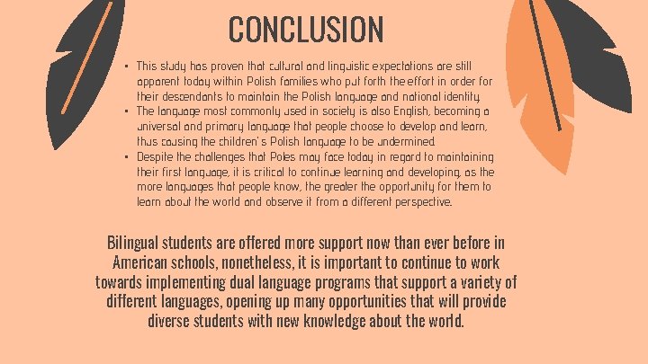 CONCLUSION • This study has proven that cultural and linguistic expectations are still apparent