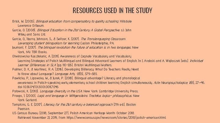 RESOURCES USED IN THE STUDY Brisk, M. (2005). Bilingual education from compensatory to quality