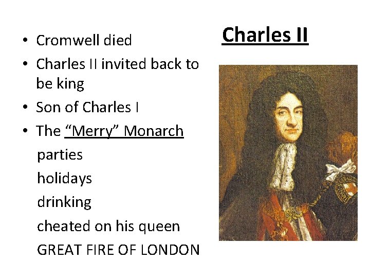  • Cromwell died • Charles II invited back to be king • Son