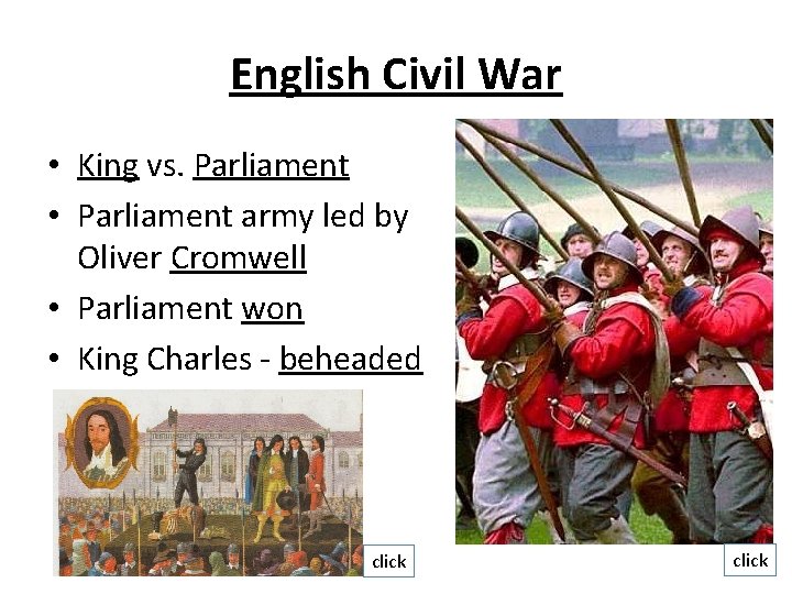 English Civil War • King vs. Parliament • Parliament army led by Oliver Cromwell