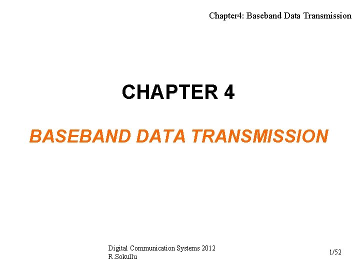 Chapter 4: Baseband Data Transmission CHAPTER 4 BASEBAND DATA TRANSMISSION Digital Communication Systems 2012