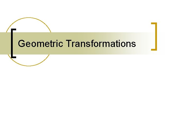 Geometric Transformations 
