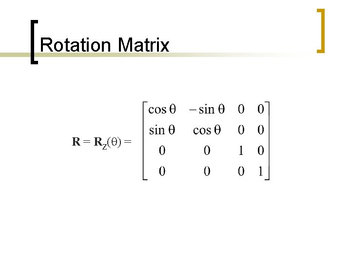 Rotation Matrix R = Rz(q) = 