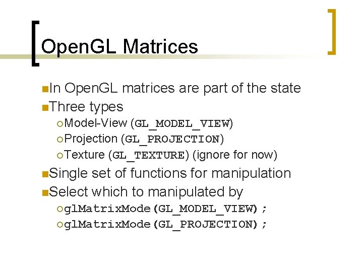 Open. GL Matrices n. In Open. GL matrices are part of the state n.