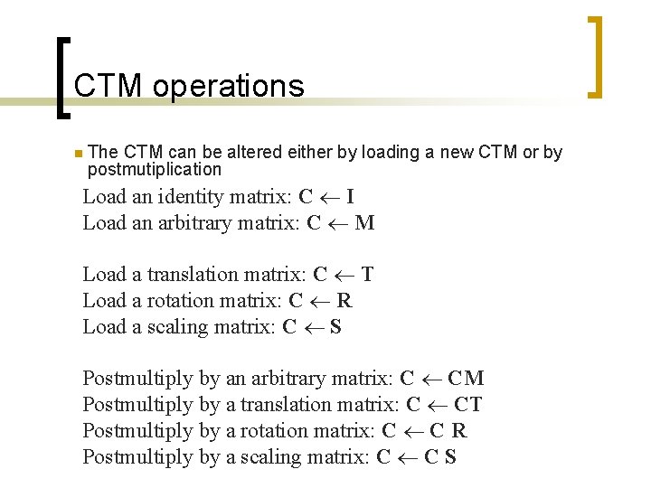 CTM operations n The CTM can be altered either by loading a new CTM