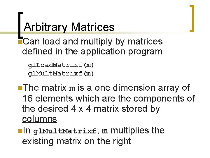 Arbitrary Matrices n. Can load and multiply by matrices defined in the application program