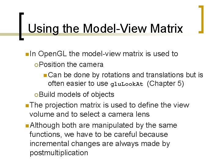 Using the Model-View Matrix n In Open. GL the model-view matrix is used to