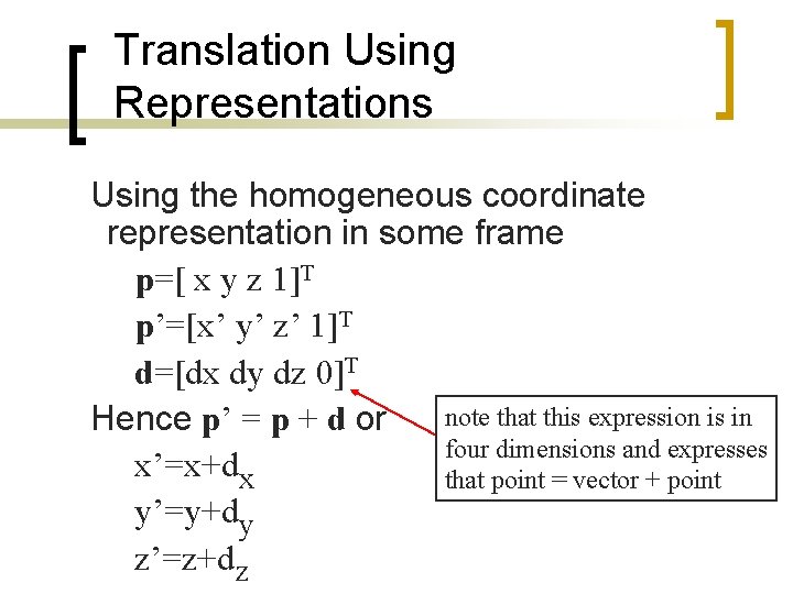 Translation Using Representations Using the homogeneous coordinate representation in some frame p=[ x y
