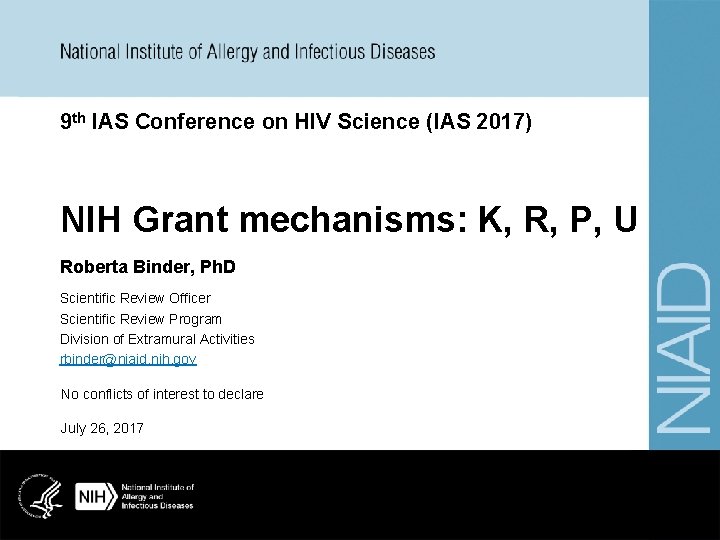 9 th IAS Conference on HIV Science (IAS 2017) NIH Grant mechanisms: K, R,