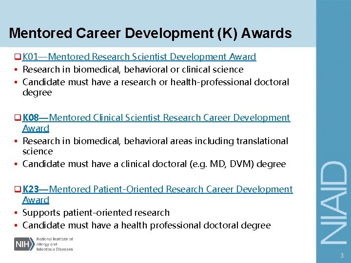 Mentored Career Development (K) Awards q K 01—Mentored Research Scientist Development Award § Research